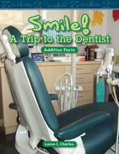 Smile! a Trip to the Dentist: Addition Facts