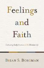 Feelings and Faith – Cultivating Godly Emotions in the Christian Life