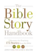 The Bible Story Handbook – A Resource for Teaching 175 Stories from the Bible