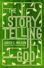 The Storytelling God – Seeing the Glory of Jesus in His Parables