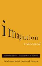 Imagination Redeemed – Glorifying God with a Neglected Part of Your Mind