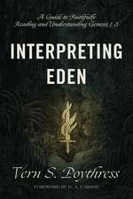 Interpreting Eden – A Guide to Faithfully Reading and Understanding Genesis 1–3