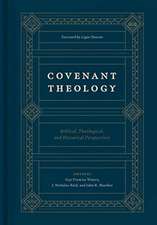 Covenant Theology – Biblical, Theological, and Historical Perspectives