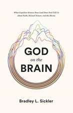 God on the Brain – What Cognitive Science Does (and Does Not) Tell Us about Faith, Human Nature, and the Divine