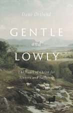 Gentle and Lowly – The Heart of Christ for Sinners and Sufferers