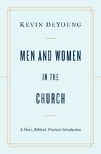 Men and Women in the Church – A Short, Biblical, Practical Introduction