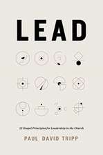 Lead – 12 Gospel Principles for Leadership in the Church