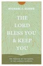 The Lord Bless You and Keep You – The Promise of the Gospel in the Aaronic Blessing