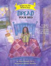 What to Do When You Dread Your Bed – A Kid`s Guide to Overcoming Problems With Sleep