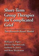 Short–Term Group Therapies for Complicated Grief – Two Research–Based Models