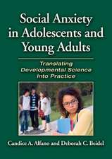 Social Anxiety in Adolescents and Young Adults – Translating Developmental Science Into Practice