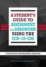 A Student`s Guide to Assessment and Diagnosis Us – Psychological and Behavioral Conditions