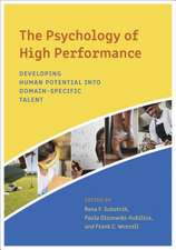 The Psychology of High Performance – Developing Human Potential Into Domain–Specific Talent