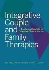 Integrative Couple and Family Therapies – Treatment Models for Complex Clinical Issues