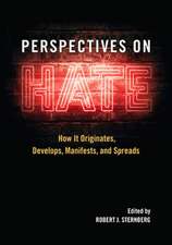 Perspectives on Hate – How It Originates, Develops, Manifests, and Spreads