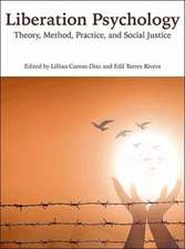 Liberation Psychology – Theory, Method, Practice, and Social Justice