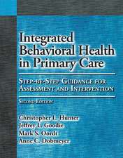 Integrated Behavioral Health in Primary Care – Step–By–Step Guidance for Assessment and Intervention