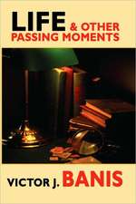 Life & Other Passing Moments