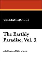 The Earthly Paradise, Vol. 3