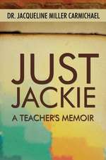 Just Jackie: A Teacher's Memoir