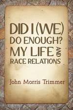 Did I (We) Do Enough? My Life and Race Relations