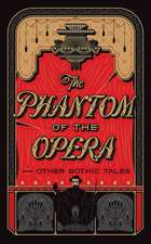 The Phantom of the Opera and Other Gothic Tales