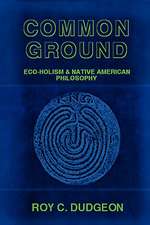 Common Ground: Eco-Holism and Native American Philosophy