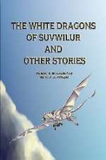 The White Dragons of Suvwilur and Other Stories