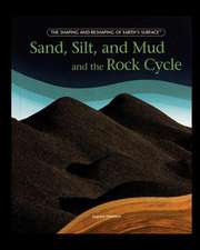 Sand, Silt, and Mud and the Rock Cycle