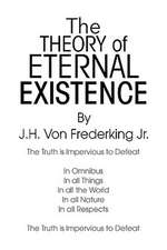 J. H. Von Frederking Jr.: Theory Of Eternal Existence