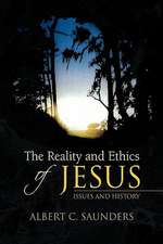 Saunders, A: Reality and Ethics of Jesus