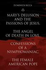 Mary's Delusion and the Passions of Jesus, the Angel of Death in Love, Confessions of a Nymphomaniac, the Female American Pope