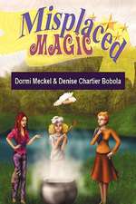 Dormi Meckel &. Denise Chartier Bobola: Misplaced Magic