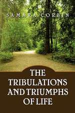 The Tribulations and Triumphs of Life