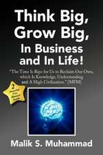 Think Big, Grow Big, in Business and in Life!