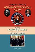 Complete Book of Historic Presidential Firsts