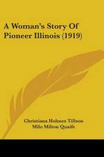 A Woman's Story Of Pioneer Illinois (1919)