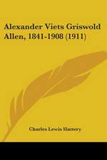 Alexander Viets Griswold Allen, 1841-1908 (1911)