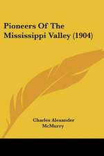 Pioneers Of The Mississippi Valley (1904)