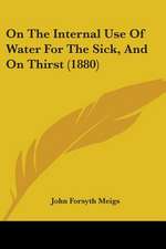 On The Internal Use Of Water For The Sick, And On Thirst (1880)