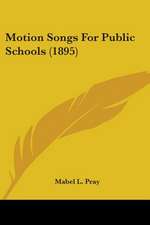 Motion Songs For Public Schools (1895)