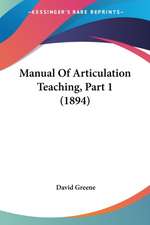 Manual Of Articulation Teaching, Part 1 (1894)