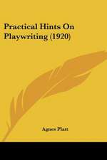 Practical Hints On Playwriting (1920)