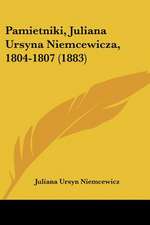 Pamietniki, Juliana Ursyna Niemcewicza, 1804-1807 (1883)