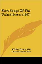 Slave Songs Of The United States (1867)