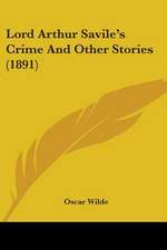 Lord Arthur Savile's Crime And Other Stories (1891)