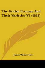 The British Noctuae And Their Varieties V1 (1891)