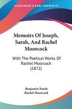 Memoirs Of Joseph, Sarah, And Rachel Moorcock