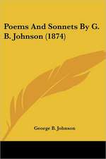 Poems And Sonnets By G. B. Johnson (1874)