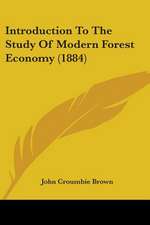 Introduction To The Study Of Modern Forest Economy (1884)